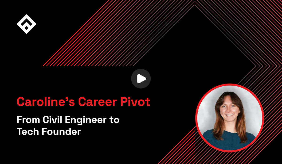 From Civil Engineer to Tech Founder: Caroline's Career Pivot