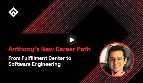 From Fulfillment Center to Software Engineering: Anthony's New Career Path